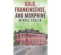 Gold, Frankincense, and Morphine (The Mary Grey Mysteries)