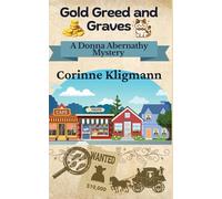 Gold, Greed and Graves: A Donna Abernathy Mystery (The Donna Abernathy Mysteries)