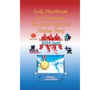 Gold, Heartbreak, and Shootouts: The Sochi Olympics Hockey Story