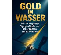 Gold im Wasser: Die 39 knappsten Olympia-Finals und Rekordjagden im Schwimmen