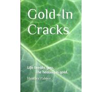 Gold-In Cracks: Life breaks you. The healing is gold.