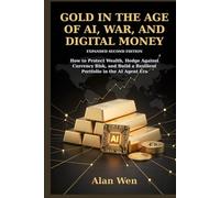 Gold in the Age of AI, War, and Digital Money: How to Protect Wealth, Hedge Against Currency Risk, and Build a Resilient Portfolio in the AI Agent Era