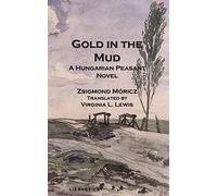 Gold in the Mud: A Hungarian Peasant Novel