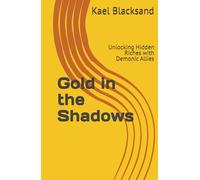 Gold in the Shadows: Unlocking Hidden Riches with Demonic Allies