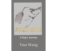 GOLD KING: A Dog's Journey