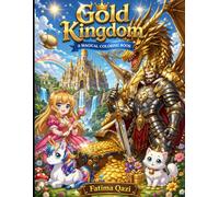 Gold Kingdom Coloring Book for Kids Ages 7-14: Epic Fantasy Adventure with Dragons, Warriors, Magical Queens, Wolves & Legendary Swords