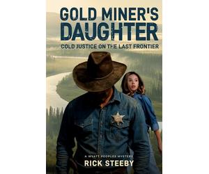 Gold Miner's Daughter: Cold Justice on the Last Frontier