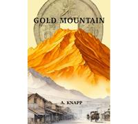 Gold Mountain (Gold, Rebellion, and War: The Huang Family Legacy)