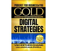GOLD NUGGETS FOR DIGITAL STRATEGIES: PODCAST FOR BUSINESS AND YOU. A STEP BY STEP GUIDE (2ND ED)