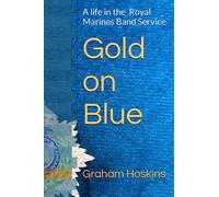 Gold on Blue: A life in the Royal Marines Band Service