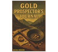Gold Prospector's Journal: Track Your Journey, Set Your Goals, Find Your Fortune