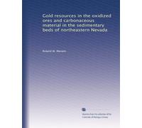 Gold resources in the oxidized ores and carbonaceous material in the sedimentary beds of northeastern Nevada