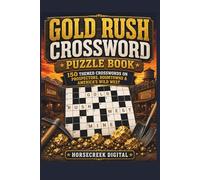 Gold Rush Crossword Puzzle Book: 150 Themed Crosswords on Prospectors, Boomtowns & America’s Wild West