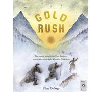 Gold Rush: The untold story of the First Nations woman who started the Klondike Gold Rush (Hidden Histories)
