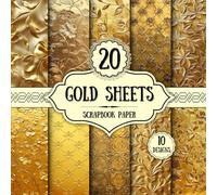 Gold Sheets Scrapbook Paper: 20 Double-Sided Decorative Sheets | Golden Patterns for Card Making, Journaling, Origami & Decoupage | 8.5 x 8.5 inch