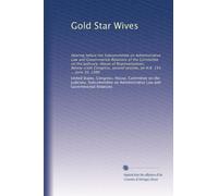 Gold Star Wives: Hearing before the Subcommittee on Administrative Law and Governmental Relations of the Committee on the Judiciary, House of ... second session, on H.R. 154 ... June 16, 1980