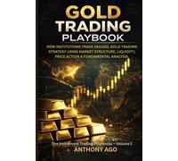 Gold Trading Playbook: How institutions trade xauusd, gold trading strategy using market structure, liquidity, price action & fundamental analysis. (The Instrument Trading Playbooks)