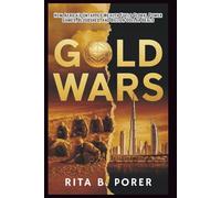 Gold Wars: How Africa’s Untapped Wealth Fuels Global Power Games, Bloodshed, and Billion-Dollar Deals: Dubai, Sudan, and the Hidden World’s Trade That Nobody Wants to Talk About