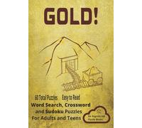 Gold!: Word Searches, Crossword and Sudoku Puzzles with Easy to Read Print about Mining, Gold Processing and More. 60 Total Puzzles. 6x9 inches | 120 ... Gifts for Vacations, Holidays and Free Time.