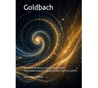 Goldbach: Verso una teoria strutturale delle rappresentazioni additive dei numeri primi (Matematica)