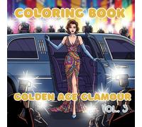 Golden Age Glamour Vol. 3: Vintage 1950s Movie Star Glamour and Jazz Lounge Coloring Book (Vintage Muses Collection : Timeless Eras, Classic Style, and Retro Elegance to Color)