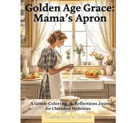 Golden Age Grace: Mama’s Apron A Gentle Coloring & Reflections Journal for Cherished Memories