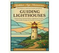 Golden Age Memories Coloring & Reflections Journal - Guiding Lighthouses: Bold & Easy Stained Glass Lighthouse Scenes with Gentle Prompts for Seniors & Caregivers