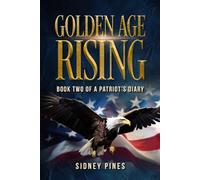 Golden Age Rising: Book Two of a Patriot's Diary