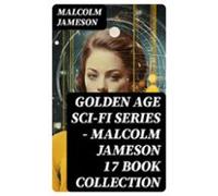 Golden Age Sci-fi Series - Malcolm Jameson 17 Book Collection (ebook)