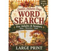 Golden Autumn Days Word Search for Adults & Seniors: Relaxing Large Print Puzzles Celebrating Crisp Air, Grateful Hearts, and the Simple Joys of Fall (The Good Life)