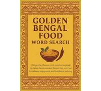 Golden Bengal Food Word Search: 100 gentle, flavour-rich puzzles inspired by classic home cooked favourites, crafted for relaxed enjoyment and confident solving (Rohim's Desi Puzzlers)