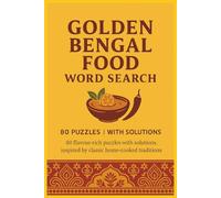Golden Bengal Food Word Search 80 Puzzles with Solutions: 80 flavour-rich puzzles with solutions, inspired by classic home cooked traditions (Rohim's Desi Puzzlers)