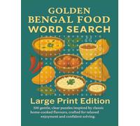Golden Bengal Food Word Search Large Print Edition: 100 gentle, clear puzzles inspired by classic home cooked flavours, crafted for relaxed enjoyment and confident solving. (Rohim's Desi Puzzlers)