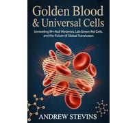 Golden Blood & Universal Cells: Unraveling Rh-Null Mysteries, Lab-Grown Red Cells, and the Future of Global Transfusion