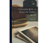 Golden Boy, a Play in Three Acts