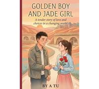 Golden Boy and Jade Girl: A story of destiny and choice