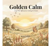 Golden Calm: Large Print Affirmations Coloring for Seniors