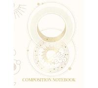 Golden Celestial Design for Spiritual & Creative Writing | Astrology Composition College Notebook: 120 lined ruled pages | CREAM PAPER | school | work | science