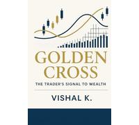 Golden Cross: The Trader’s Signal to Wealth