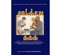 Golden Dad: Premium Edition - Complete Guide to Pregnancy, Postpartum & Nutrition: A Complete Action Plan for Expecting Fathers with Postpartum ... Global Nutrition Recipes (GOLDEN DAD VOLUME)
