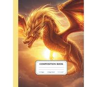 Golden Dawn Dragon Notebook | College Ruled Composition Journal | Radiant Fantasy Dragon Cover | Gift for Writers: A luminous space for bold thoughts and inspired creation