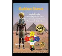 Golden Dawn: Magia Rituale: Le Divinità Egizie nella cultura Enneade di Eliopoli e interazioni nel Tempio della Golden Dawn