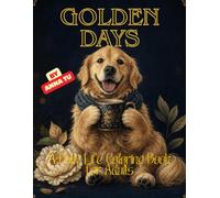 GOLDEN DAYS: A Daily Life Coloring Book for Adults | 45 Cozy Illustrations of Everyday Moments | Mindful Stress Relief & Relaxation