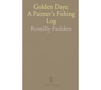 Golden Days: A Painter's Fishing Log: Slow, lyrical reflections on Brittany, spring fishing, and memory amid war