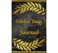 Golden Days Journal: Gift for Friends, Family and Co-workers, Write down all Your Memories so you Never Forget Them, the ideas that count