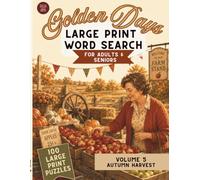 Golden Days Large Print Word Search: Volume 5: Autumn Harvest - 100 Big, Fun Puzzles for Adults & Seniors | Fall Themes in Easy-to-Read Extra-Large Print