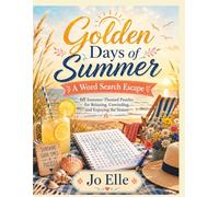 Golden Days of Summer A Word Search Escape: 60 Summer-Themed Puzzles for Relaxing, Unwinding, and Enjoying the Season