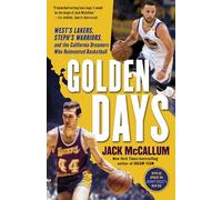 Golden Days: West's Lakers, Steph's Warriors, and the California Dreamers Who Reinvented Basketball