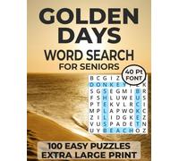 Golden Days Word Search for Seniors 100 Easy Puzzles Extra Large Print: Simple Nostalgia-Themed Puzzles Inspired by Past Times and Everyday Memories ... Grids (The Focus & Clarity Puzzle Collection)