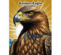Golden Eagle Fun! A Kids' Coloring Book with Simple & Sweet Designs! (BIRDS COLORING BOOKS)